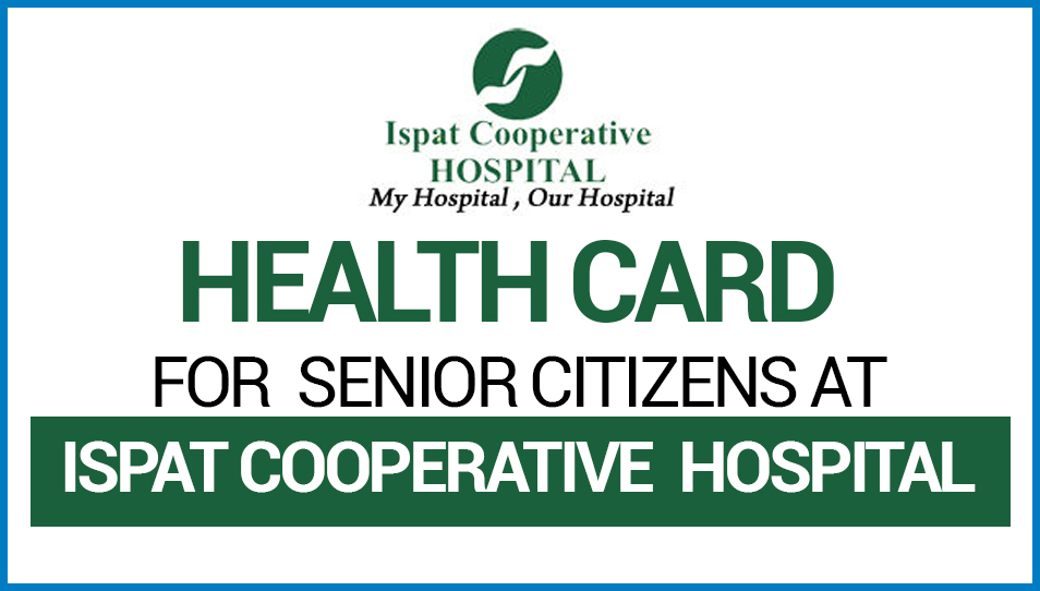 HealtrhCard for SeniorCitizens at Ispat Cooperative Hospital at minimum cost